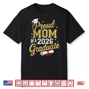 Proud Mom Of A 2026 Graduate Mom Graduation 2026 Mother Shirt