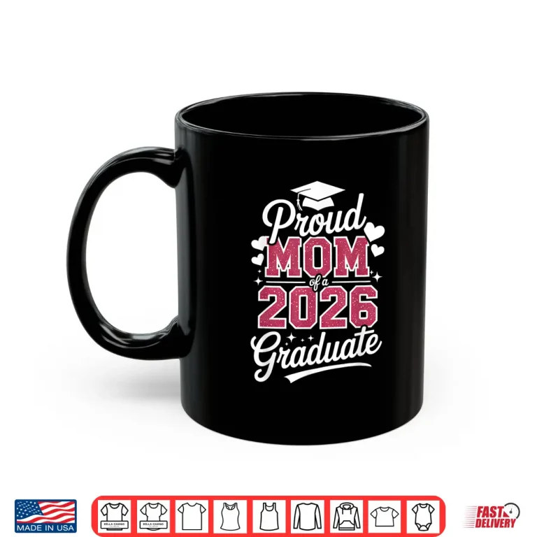 Mug Proud Mom 2026 Graduate Class Graduation Burgundy Style Shirt