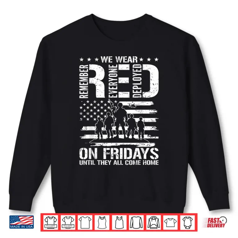 Sweatshirt We Wear RED on Friday Remember Everyone Deployed Men Women Shirt