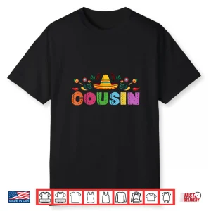 Cousin Mexican Fiesta Bday Party Theme Matching Family Shirt