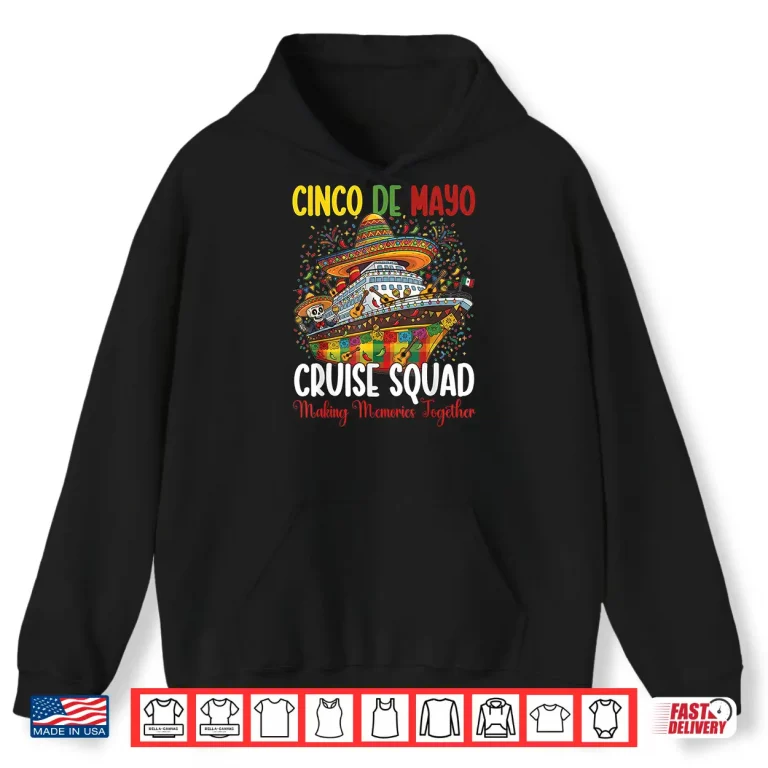 Hoodie Cinco De Mayo Cruise Squad 2026 Making Memories Mexican Tee Shirt