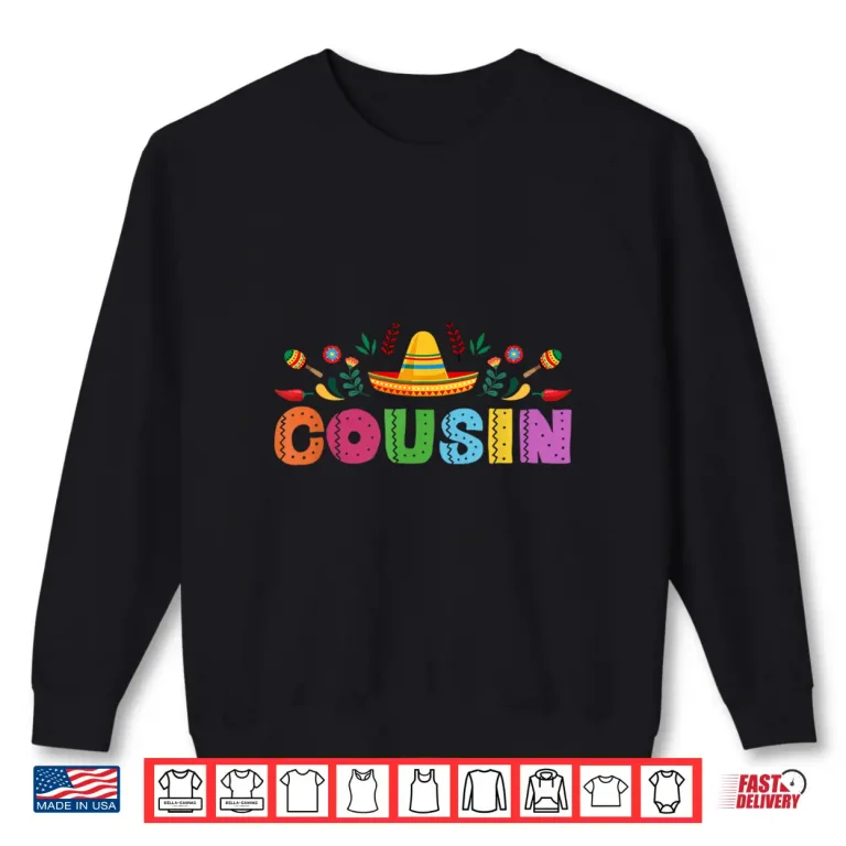 Sweatshirt Cousin Mexican Fiesta Bday Party Theme Matching Family Shirt
