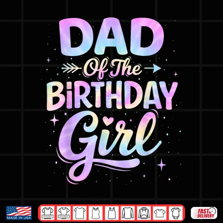 Design Dad of The Birthday Girl Tie Dye Colorful Birthday Party Shirt