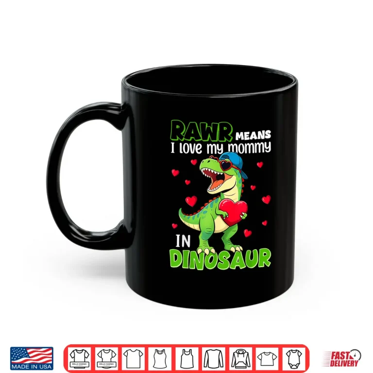 Mug I Love My Mommy Rawr Dinosaur Mothers Day Shirts Toddler Boy Shirt