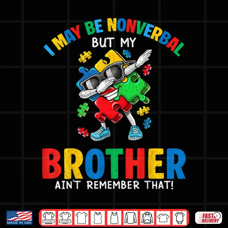 Design I May Be Non Verbal But My Brother Aint Autism Awareness Kid Shirt