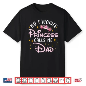 My Favorite Princess Calls Me Dad Birthday Family Matching Shirt
