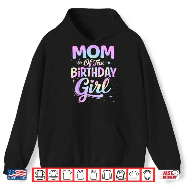 Hoodie Mom of The Birthday Girl Tie Dye Colorful Birthday Party Shirt