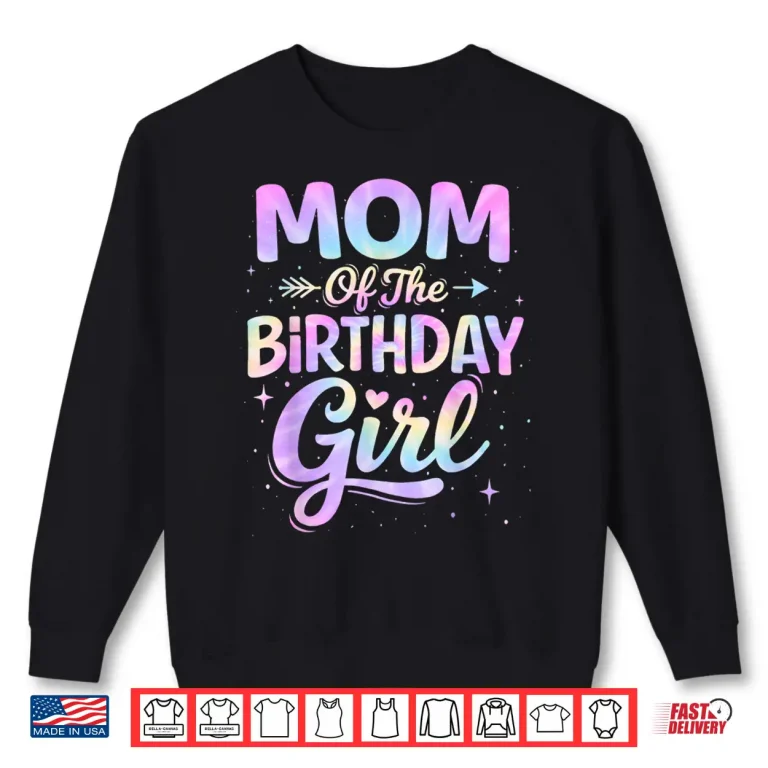 Sweatshirt Mom of The Birthday Girl Tie Dye Colorful Birthday Party Shirt
