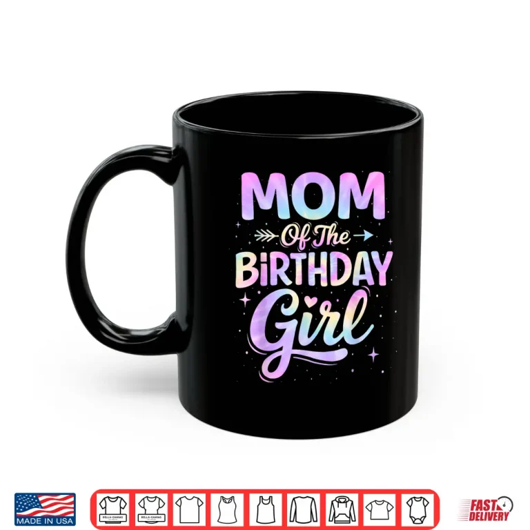 Mug Mom of The Birthday Girl Tie Dye Colorful Birthday Party Shirt