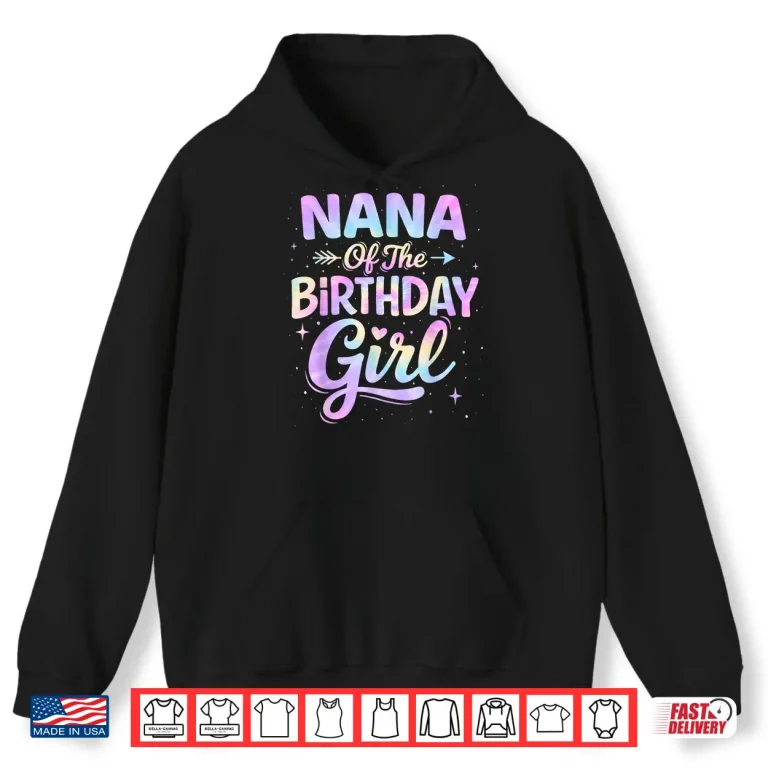 Hoodie Nana of The Birthday Girl Tie Dye Colorful Birthday Party Shirt