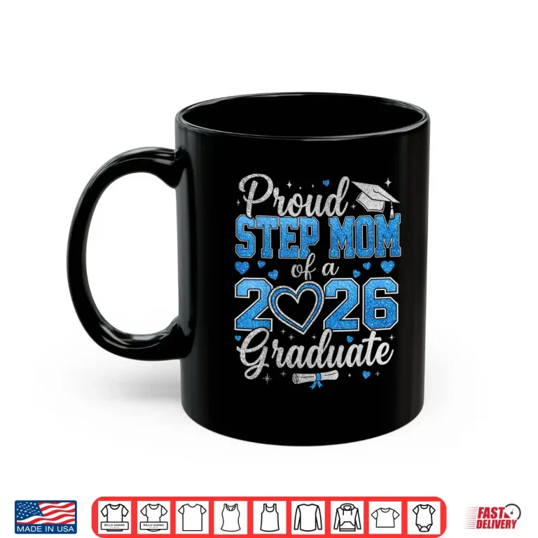 Mug Proud Step Mom of A 2026 Graduate Senior Class of 2026 Shirt
