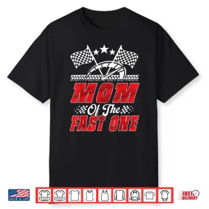 Race Car Birthday Party Racing Mom Of The Fast One Shirt