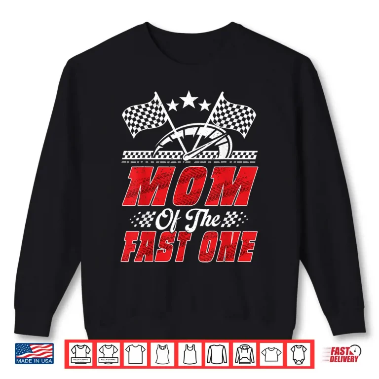 Sweatshirt Race Car Birthday Party Racing Mom of The Fast One Shirt