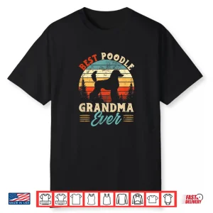 Best Poodle Grandma Ever Dog Lover The Best For Grandma Shirt