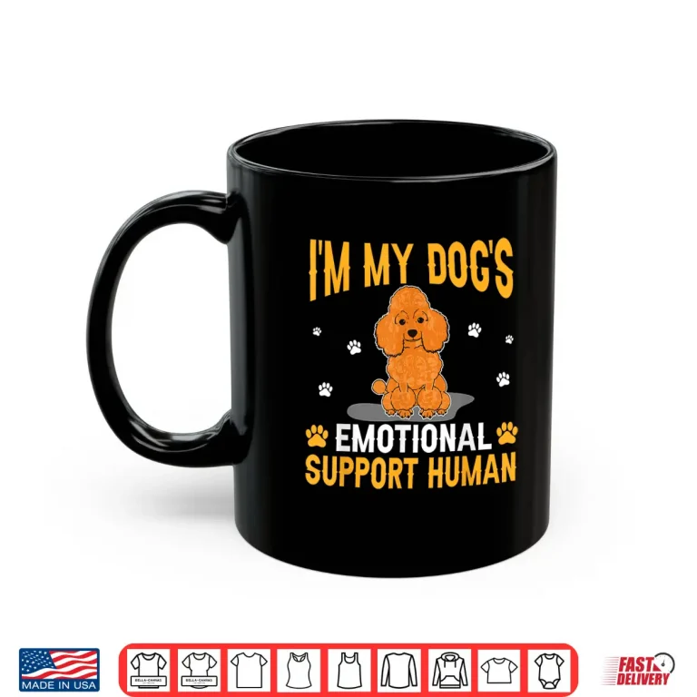 Mug Im My Dogs Emotional Support Human Poodle Dog Lover Shirt