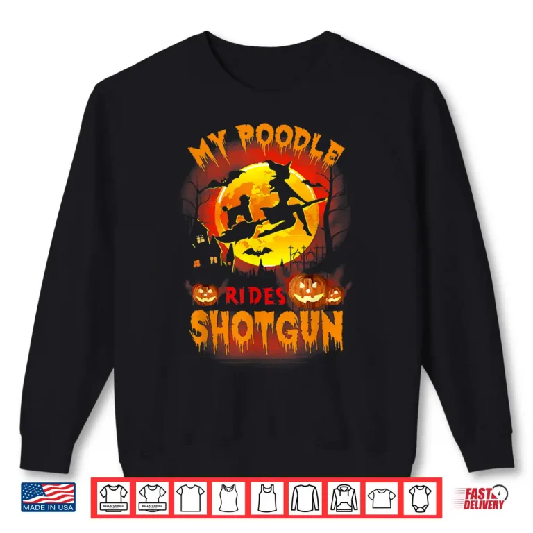 Sweatshirt My Poodle Rides Shotgun Funny Halloween Dog Lover Shirt