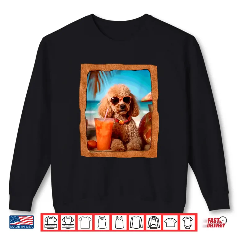 Sweatshirt Poodle Chill Vibes Tropical Paradise Shirt