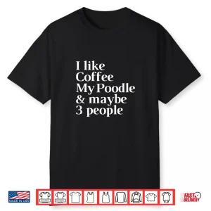 Poodle Funny Dog Owner Coffee Lover Gift Women Men Shirt