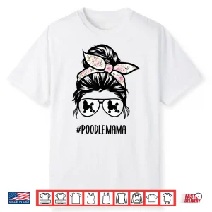 Poodle Mom Messy Bun Hair Glasses Poodle Mama Messy Bun Shirt