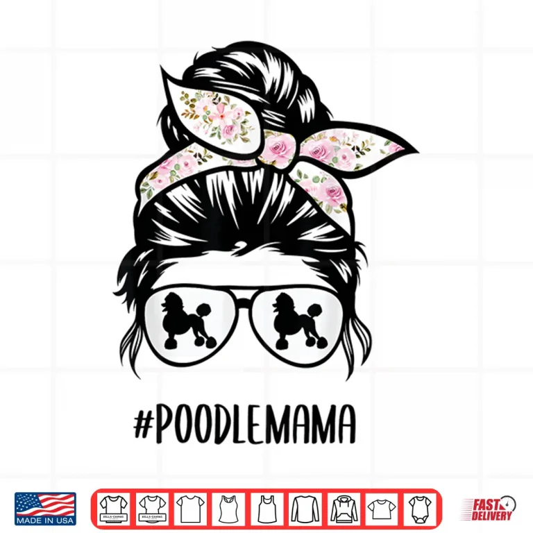 Design Poodle Mom messy bun hair glasses Poodle Mama messy bun Shirt