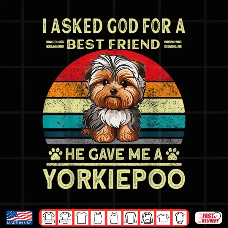 Design Yorkiepoo Dad I Asked God For A Best Friend Dog Yorkie Poo Shirt 1