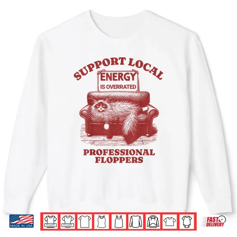 Sweatshirt Funny Cat Support Local Professional floppers Ragdoll Shirt