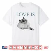 Love Is Ragdoll Cat Shirt