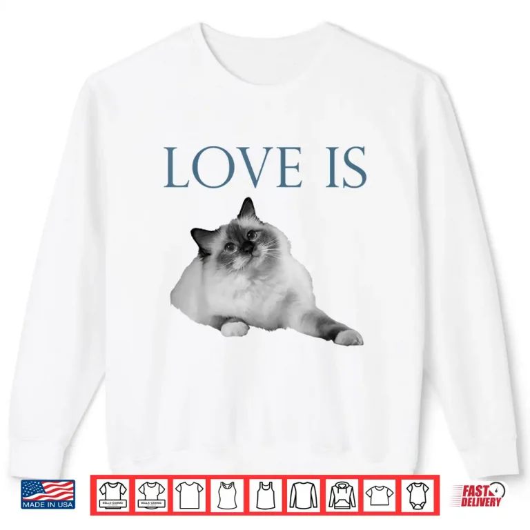 Sweatshirt Love Is Ragdoll Cat Shirt