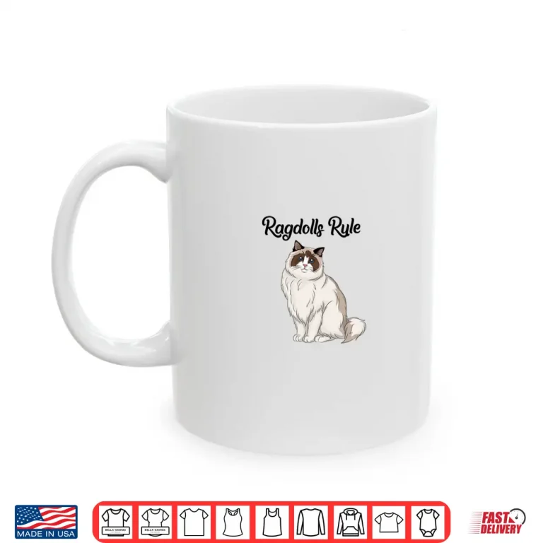 Mug Ragdoll Cat Gift Ragdolls Rule Ragdoll Cat Shirt