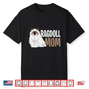 Ragdoll Cat Mom Funny Cat Owner Lovers Shirt