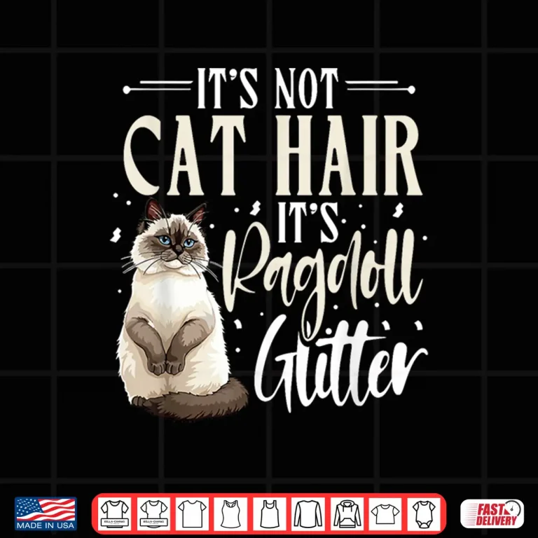Design Ragdoll Cat Lover Its Not Cat Hair Cat Owner Shirt