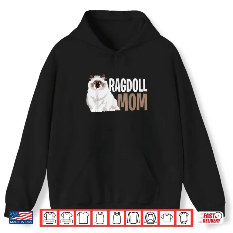 Hoodie Ragdoll Cat Mom Funny Cat Owner Lovers Shirt