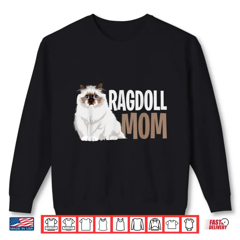 Sweatshirt Ragdoll Cat Mom Funny Cat Owner Lovers Shirt
