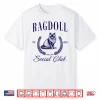 Ragdoll Cat Owner Social Club Funny Women Shirt