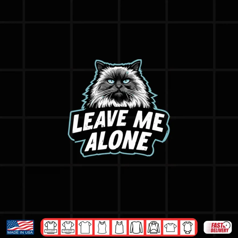Design LEAVE ME ALONE Funny Ragdoll Cat Design Shirt