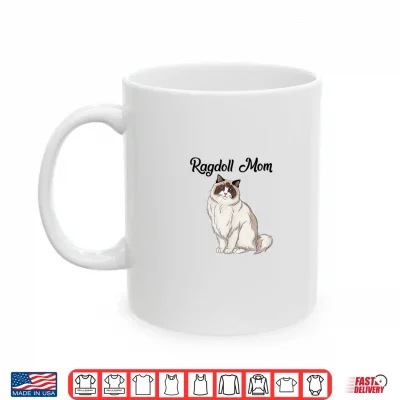 Mug Ragdoll Cat Gift Ragdoll Mom Ragdoll Cat Shirt
