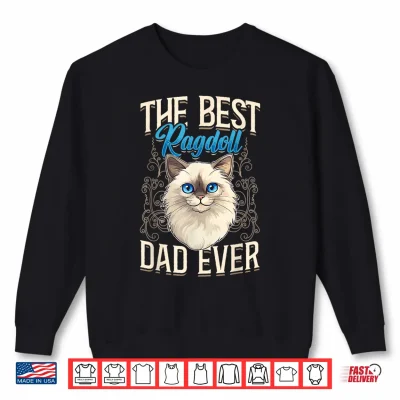 Sweatshirt Ragdoll Cat Lover The Best Ragdoll Dad Ever Cat Owner Shirt