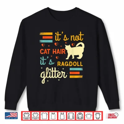 Sweatshirt Funny Ragdoll Cat Lover Cat Shedding Rag Doll Cat Pet Owner Shirt