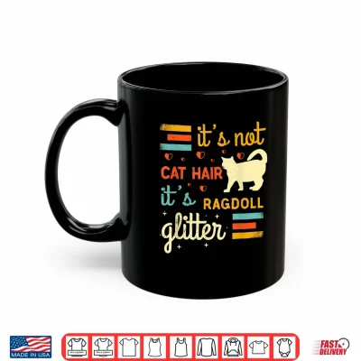Mug Funny Ragdoll Cat Lover Cat Shedding Rag Doll Cat Pet Owner Shirt