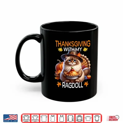 Mug Ragdoll Cat Thanksgiving With My Ragdoll Cat Shirt