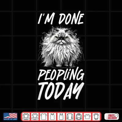 Design Funny Ragdoll Cat Im Done Peopling Today for Ragdoll Owners Shirt