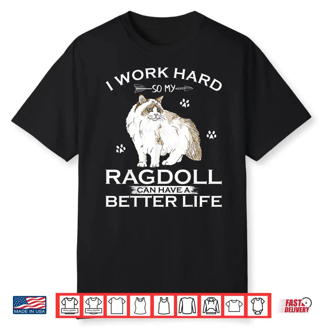 I Work Hard So My Ragdoll Cat Can Have A Better Life Funny Shirt