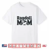 Playful Ragdoll Cat Mom Design For Cats Lovers Shirt