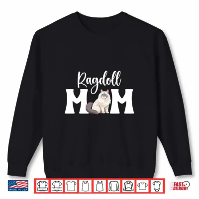 Sweatshirt Ragdoll Cat Mom Ragdoll Cat Owner Ragdoll Cat Lover Shirt