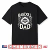 Ragdoll Dad Ragdoll Cat Ragdolls Ragdoll Lover Shirt For Men Women Kids