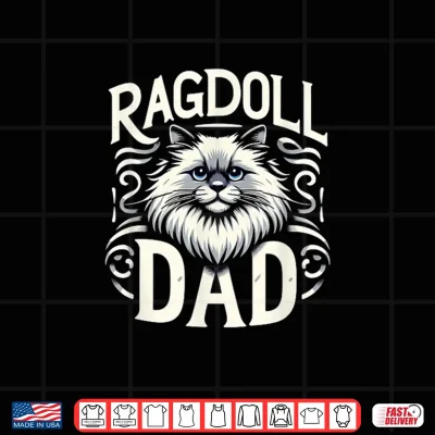 Design Ragdoll Dad Ragdoll Cat Ragdolls Ragdoll Lover Shirt for Men Women Kids