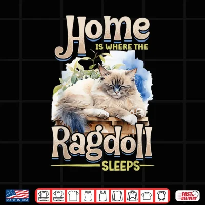 Design Ragdoll Cat Lover Home is Where The Ragdoll Sleeps Cat Owner Shirt