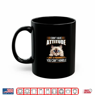 Mug I Dont Have Attitude Just a Personality Funny Ragdoll Cat Shirt