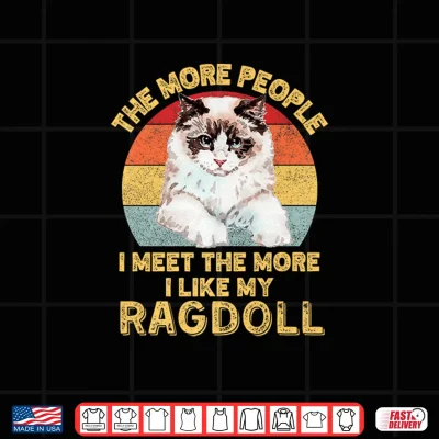 Design The More People I Meet The More I Like My Ragdoll Cat Retro Shirt