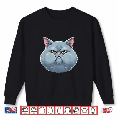 Sweatshirt Angry Chubby Cheeks Cat Funny Feline Mood Shirt